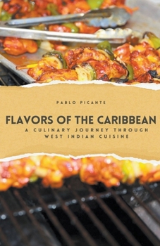 Paperback Flavors of the Caribbean: A Culinary Journey through West Indian Cuisine Book