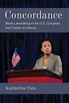 Hardcover Concordance: Black Lawmaking in the U.S. Congress from Carter to Obama Book