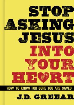Hardcover Stop Asking Jesus Into Your Heart: How to Know for Sure You Are Saved Book