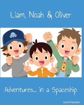 Paperback Liam, Noah & Oliver: Adventures... in a Spaceship Book