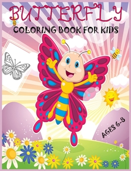 Butterfly Coloring Book for Kids Ages 6-8: Fun Learning and Coloring Book For Kids, Cute Butterfly Coloring Book For Kids