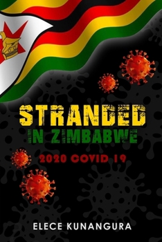 Paperback Stranded In Zimbabwe, 2020 Covid19: A Chilling True Story of the Most Unexpected Book