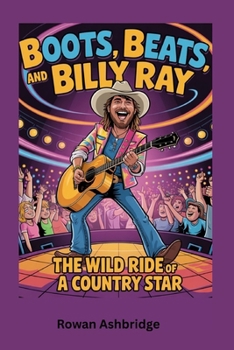Boots, Beats, and Billy Ray: The Wild Ride of a Country Star