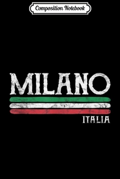 Composition Notebook: Milan Italy Milano Italia Gift Italian Souvenir Journal/Notebook Blank Lined Ruled 6x9 100 Pages