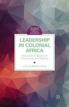 Paperback Leadership in Colonial Africa: Disruption of Traditional Frameworks and Patterns Book
