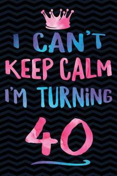 Paperback I Can't Keep Calm I'm Turning 40 Book