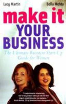 Paperback Make It Your Business: The Ultimate Startup Guide for Women Book