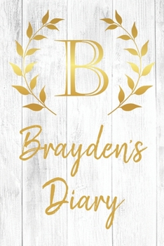 Paperback Brayden's Diary: Personalized Diary for Brayden / Journal / Notebook - B Monogram Initial & Name - Great Christmas or Birthday Gift Book
