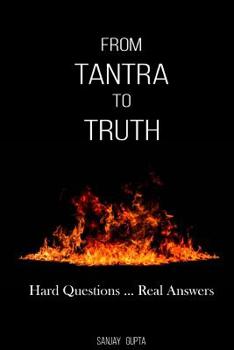 Paperback From Tantra To Truth: Hard questions ... Real answers Book