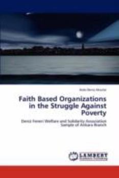 Faith Based Organizations in the Struggle Against Poverty: Deniz Feneri Welfare and Solidarity Association Sample of Ankara Branch