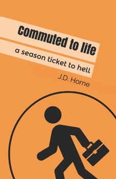 Paperback Commuted to life: A season ticket to hell Book