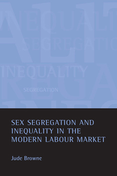 Hardcover Sex Segregation and Inequality in the Modern Labour Market Book