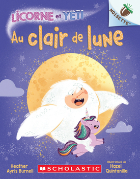 Paperback Noisette: Licorne Et Yeti: N° 9 - Au Clair de Lune [French] Book