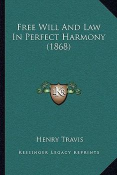 Paperback Free Will And Law In Perfect Harmony (1868) Book