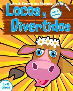 Paperback Libro de colorear con animales locos y divertidos para niños: Libro de actividades para niños y niñas de 5 a 8 años, con páginas para colorear de masc [Spanish] Book