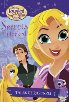 Paperback Tales of Rapunzel #1: Secrets Unlocked (Disney Tangled the Series) Book