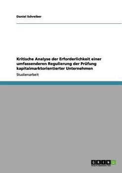 Paperback Kritische Analyse der Erforderlichkeit einer umfassenderen Regulierung der Prüfung kapitalmarktorientierter Unternehmen [German] Book