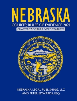 Paperback Nebraska Courts; Rules of Evidence 2021: Chapter 27 of the Revised Statutes Book