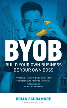 Paperback BYOB: Build Your Own Business, Be Your Own Boss Book