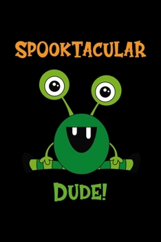 Spooktacular Dude!: Notebook Journal Composition Blank Lined Diary Notepad 120 Pages Paperback Black Monster C