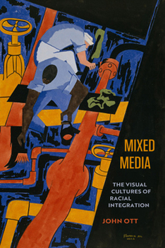 Hardcover Mixed Media: The Visual Cultures of Racial Integration Book