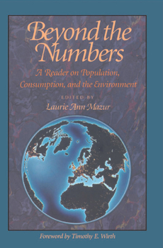 Beyond the Numbers: A Reader on Population, Consumption and the Environment
