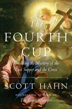 Hardcover The Fourth Cup: Unveiling the Mystery of the Last Supper and the Cross Book