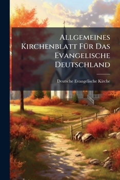 Allgemeines Kirchenblatt F�r Das Evangelische Deutschland