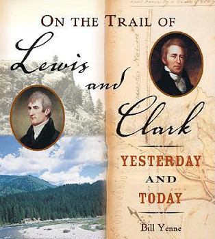 Hardcover On the Trail of Lewis & Clark: Yesterday and Today Book