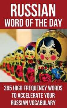 Paperback Russian Word of the Day: 365 High Frequency Words to Accelerate Your Russian Vocabulary Book