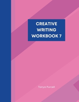 Paperback Creative Writing Workbook 7: Make Your Writing Journey Easier With Word Prompts and Character Traits Book