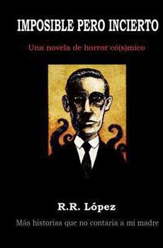 Paperback Imposible Pero Incierto: Una Novela de Horror Có[s]mico [Spanish] Book