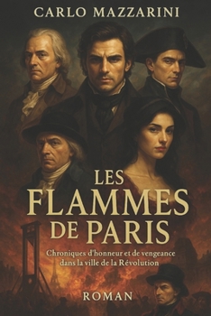 Paperback Les Flammes de Paris: Chroniques d'honneur et de vengeance dans la ville de la Révolution [French] Book