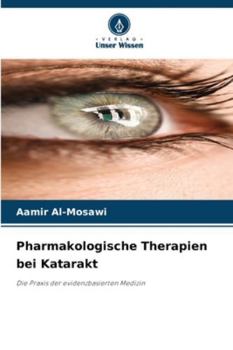 Pharmakologische Therapien bei Katarakt (German Edition)