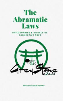 Paperback The Abramatic Laws: Philosophies and Rituals of Connective Rope Book