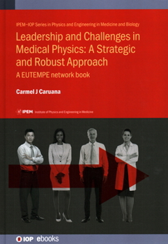 Hardcover Leadership and Challenges in Medical Physics: A Strategic and Robust Approach: A EUTEMPE network book