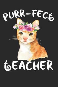 Paperback Purr-fect Teacher: lined notebook for teachers, educators; teacher appreciation watercolor cat with floral wreath; cat lover gifts for te Book