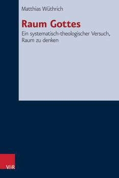 Hardcover Raum Gottes: Ein Systematisch-Theologischer Versuch, Raum Zu Denken [German] Book