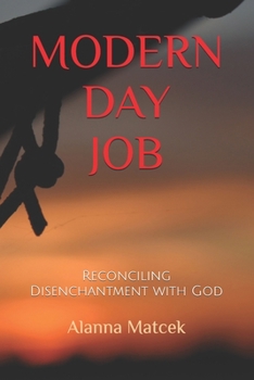 Paperback Modern Day Job: Reconciling Disenchantment with God Book