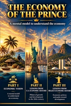 The Economy of the Prince: A Mental Model to Understand the Economy