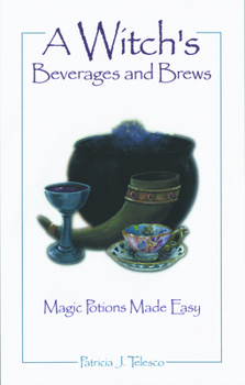 Paperback A Witch's Beverages and Brews: Magick Potions Made Easy Book