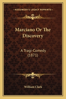 Paperback Marciano Or The Discovery: A Tragi-Comedy (1871) Book