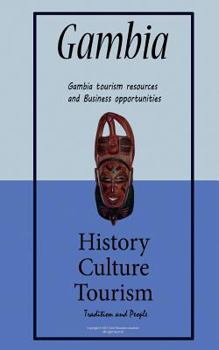 Paperback History and Tourism in Gambia, Culture, Tradition and People: discovery on Gambia tourism resources and Business opportunities Book