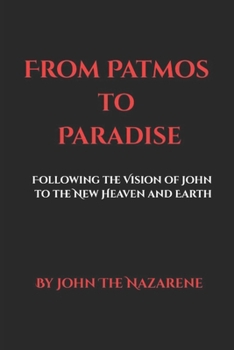 Paperback From Patmos to Paradise: Following the Vision of John to the New Heaven and Earth Book