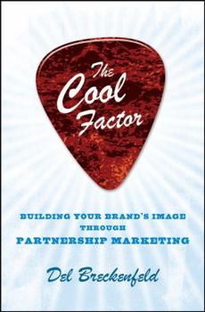 Hardcover The Cool Factor: Building Your Brands Image Through Partnership Marketing Book