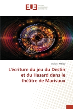 Paperback L'écriture du jeu du Destin et du Hasard dans le théâtre de Marivaux [French] Book