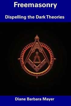 Paperback Freemasonry: Dispelling the Dark Theories Book