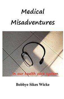 Paperback Medical Misadventures in our health care system Book