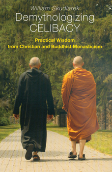 Paperback Demythologizing Celibacy: Practical Wisdom from Christian and Buddhist Monasticism Book