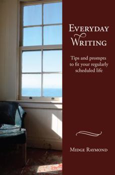 Paperback Everyday Writing: Tips and Prompts to Fit Your Regularly Scheduled Life Book